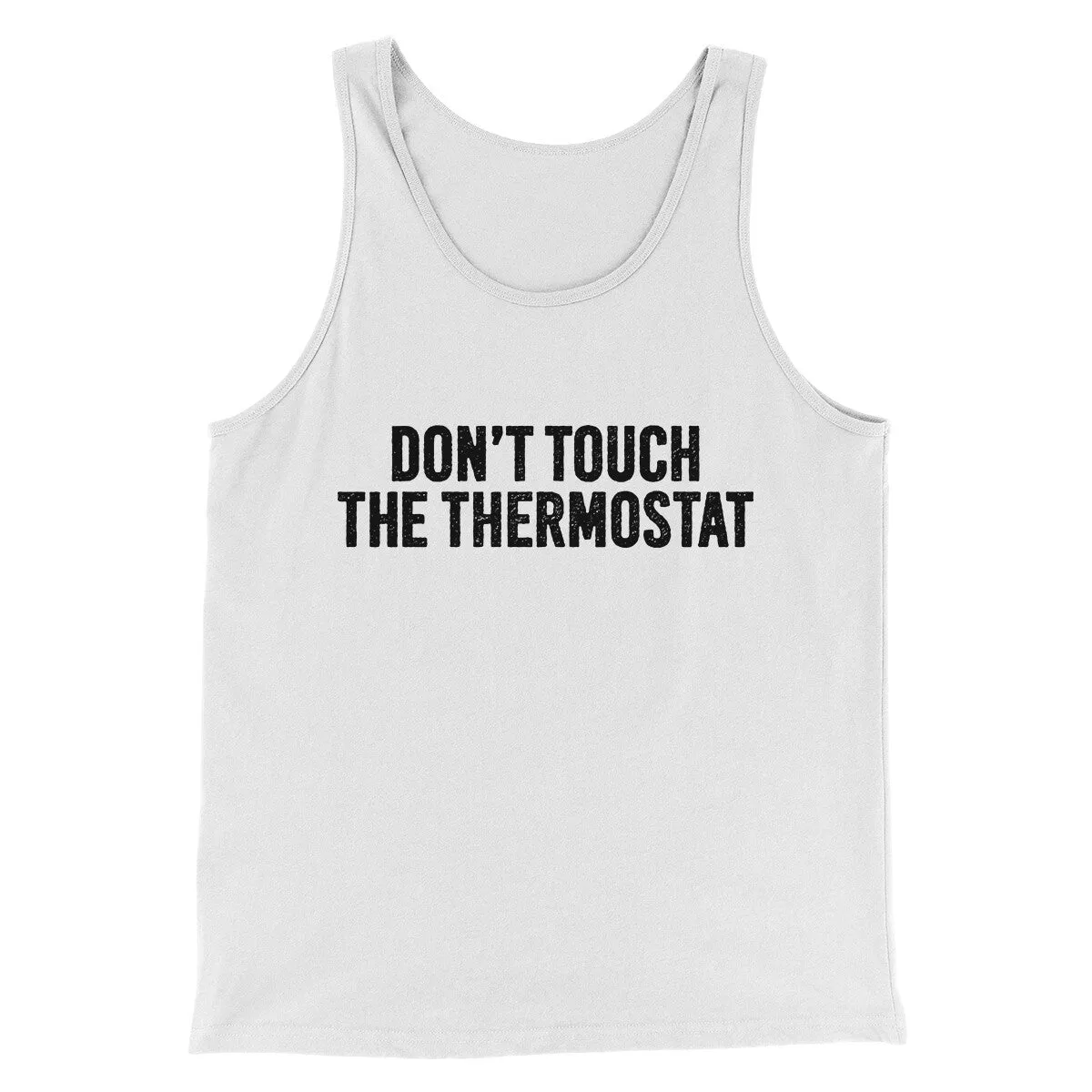Don't Touch The Thermostat Funny Men/Unisex Tank Top